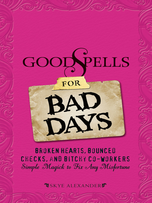 Title details for Good Spells for Bad Days by Skye Alexander - Available